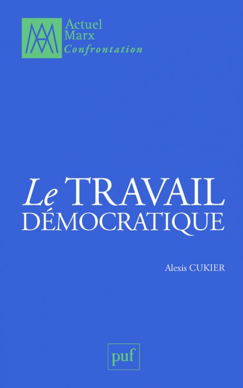 À propos du livre d’Alexis Cukier : Le travail démo­cra­tique